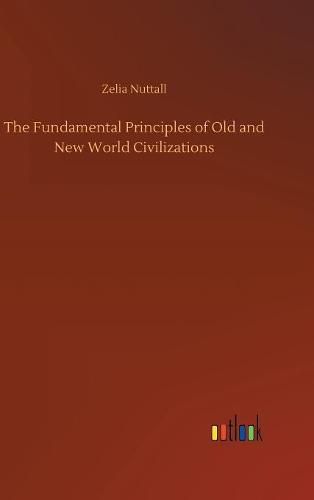 Cover image for The Fundamental Principles of Old and New World Civilizations