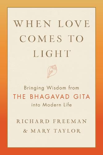 When Love Comes to Light: Bringing Wisdom from the Bhagavad Gita to Modern Life