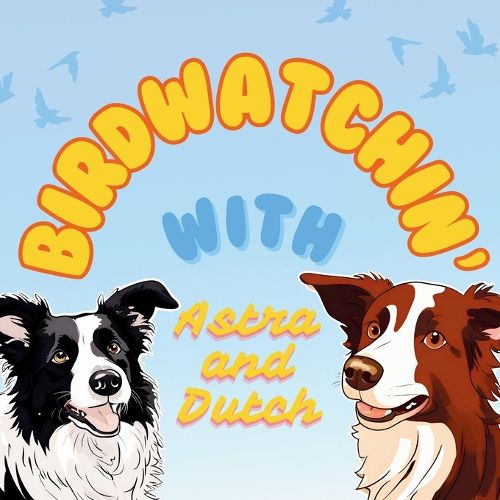 Cover image for Birdwatchin' with Astra and Dutch