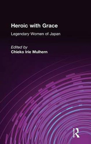 Cover image for Heroic with Grace: Legendary Women of Japan