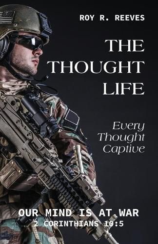 Cover image for The Thought Life: Every Thought Captive