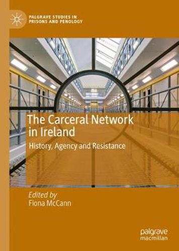 Cover image for The Carceral Network in Ireland: History, Agency and Resistance