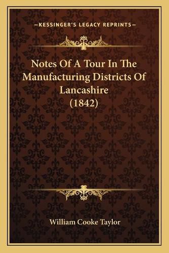 Notes of a Tour in the Manufacturing Districts of Lancashire (1842)