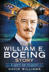 Cover image for The William E. Boeing Story