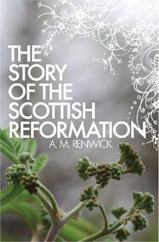 Cover image for The Story of the Scottish Reformation