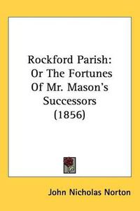 Cover image for Rockford Parish: Or The Fortunes Of Mr. Mason's Successors (1856)