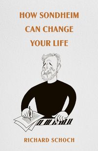 Cover image for How Sondheim Can Change Your Life