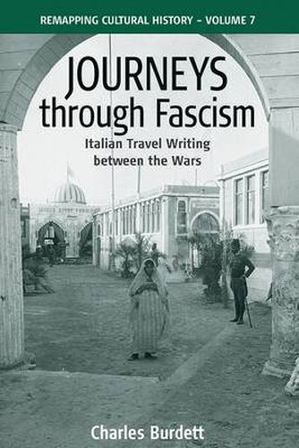 Cover image for Journeys Through Fascism: Italian Travel-Writing between the Wars