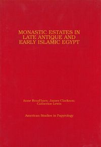 Cover image for Monastic Estates in Late Antique and Early Islamic Egypt: Ostraca, Papyri, and Studies in Honour of Sarah Clackson