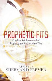 Cover image for Prophetic Fits: Creative Reinforcement of Prophecy and God Inside of YOU!