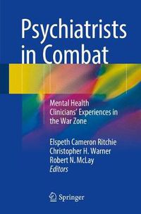 Cover image for Psychiatrists in Combat: Mental Health Clinicians' Experiences in the War Zone