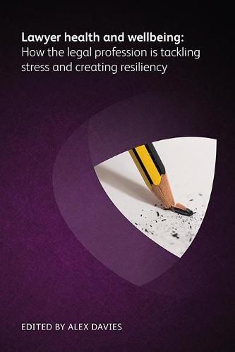 Lawyer Health and Wellbeing - How the Legal Profession is Tackling Stress and Creating Resiliency