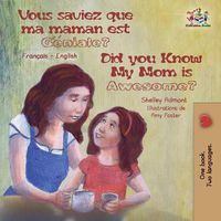 Cover image for Vous saviez que ma maman est genial ? Did You Know My Mom is Awesome?: Bilingual book French English