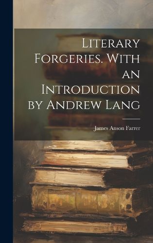 Cover image for Literary Forgeries. With an Introduction by Andrew Lang