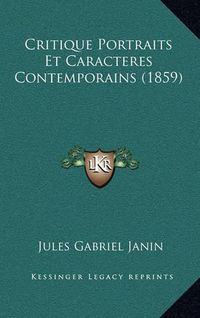 Cover image for Critique Portraits Et Caracteres Contemporains (1859)