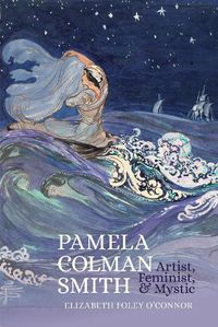 Cover image for Pamela Colman Smith: Artist, Feminist, and Mystic