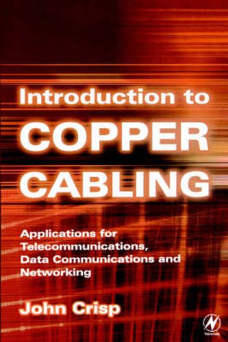 Cover image for Introduction to Copper Cabling: Applications for Telecommunications, Data Communications and Networking