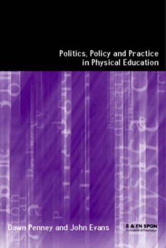 Cover image for Politics, Policy and Practice in Physical Education