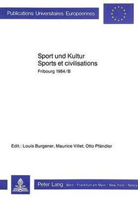 Cover image for Sport Und Kultur. Sports Et Civilisations: Fribourg 1984/B.