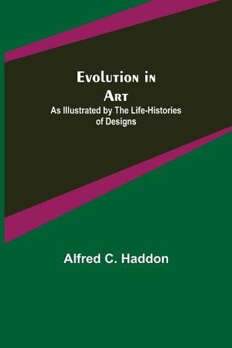 Evolution in Art: As Illustrated by the Life-histories of Designs