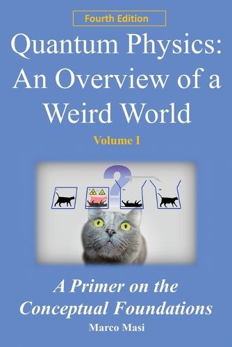 Cover image for Quantum Physics - An Overview of a Weird World: A primer on the conceptual foundations