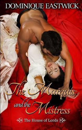 Cover image for The Marquis and the Mistress: House of Lords Book #2