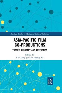 Cover image for Asia-Pacific Film Co-productions: Theory, Industry and Aesthetics