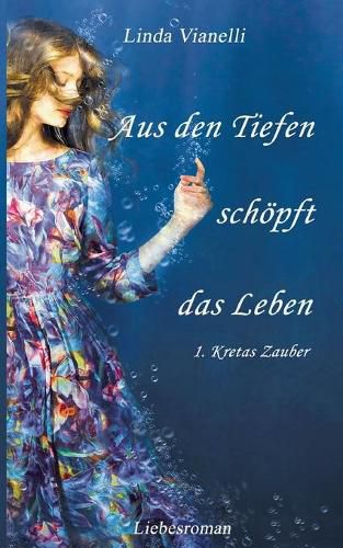 Cover image for Aus den Tiefen schoepft das Leben: Kretas Zauber