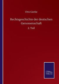 Cover image for Rechtsgeschichte der deutschen Genossenschaft: 2. Teil