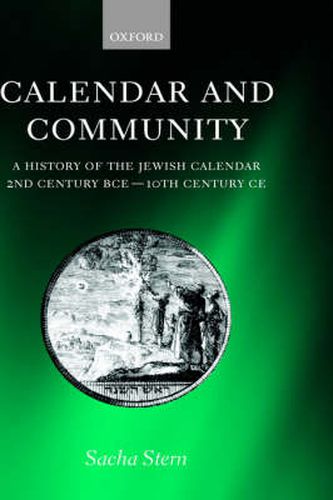 Cover image for Calendar and Community: A History of the Jewish Calendar, 2nd Century BCE to 10th Century CE