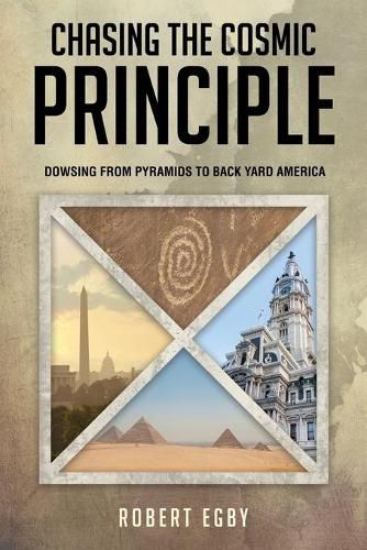 Cover image for Chasing the Cosmic Principle: Dowsing from Pyramids to Back Yard America