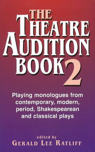 Cover image for Theatre Audition Book II: Playing Monologues from Contemporary, Modern Period, Shakespeare & Classical Plays