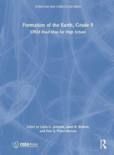 Formation of the Earth, Grade 9: STEM Road Map for High School