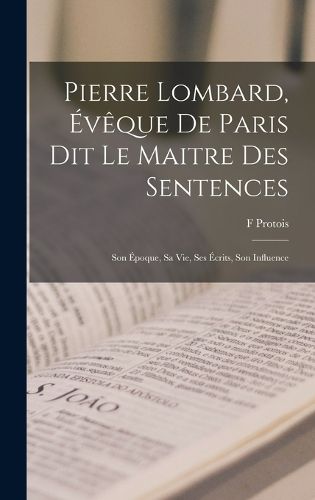 Cover image for Pierre Lombard, Eveque De Paris Dit Le Maitre Des Sentences