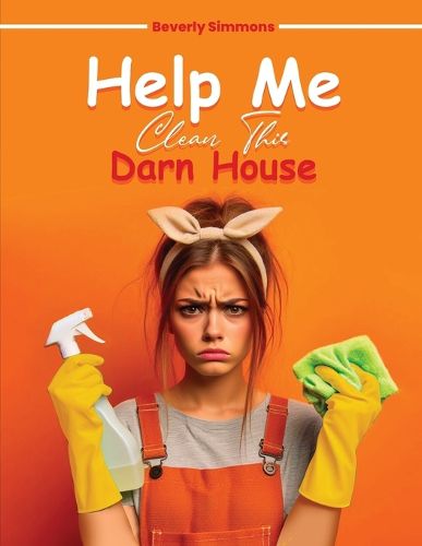 Cover image for Help Me Clean This Darn House