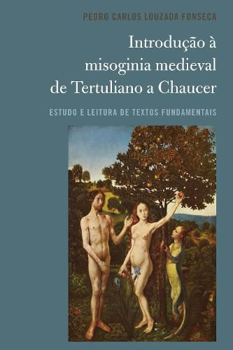 Cover image for Introducao A Misoginia Medieval de Tertuliano a Chaucer: Estudo E Leitura de Textos Fundamentais