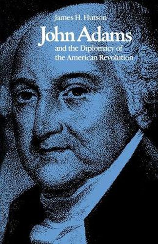 Cover image for John Adams and the Diplomacy of the American Revolution