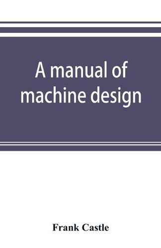 Cover image for A manual of machine design