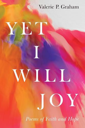 Cover image for Yet I Will Joy: Poems of Faith and Hope