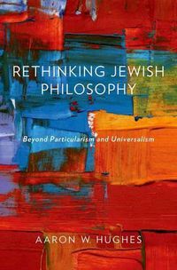 Cover image for Rethinking Jewish Philosophy: Beyond Particularism and Universalism