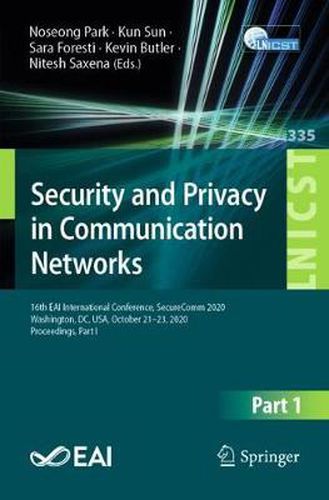 Security and Privacy in Communication Networks: 16th EAI International Conference, SecureComm 2020, Washington, DC, USA, October 21-23, 2020, Proceedings, Part I