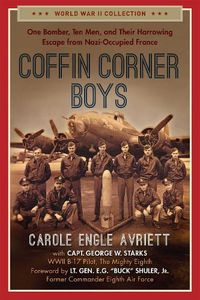 Cover image for Coffin Corner Boys: One Bomber, Ten Men, and Their Harrowing Escape from Nazi-Occupied France