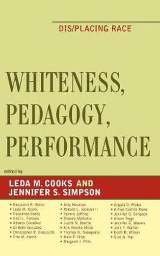 Whiteness, Pedagogy, Performance: Dis/Placing Race