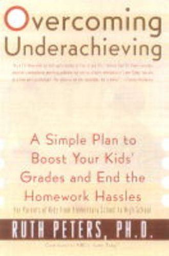 Cover image for Overcoming Underachieving: A Simple Plan to Boost Your Kids' Grades and End the Homework Hassles