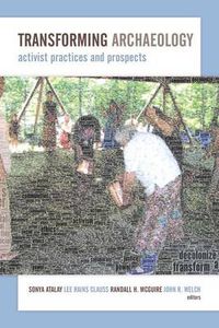 Cover image for Transforming Archaeology: Activist Practices and Prospects
