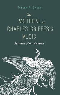 Cover image for The Pastoral in Charles Griffes's Music