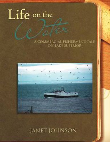 Cover image for Life on the Water: A Commercial Fishermen's Tale on Lake Superior