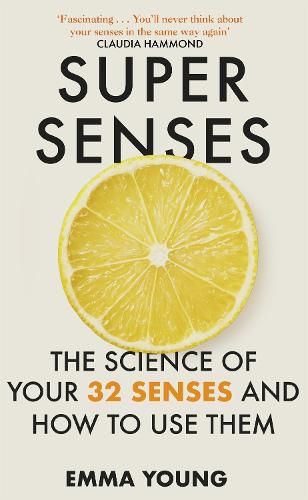 Super Senses: The Science of Your 32 Senses and How to Use Them