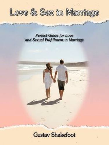 Cover image for Love and Sex in Marriage: Perfect Guide for Love and Sexual Fulfillment in Marriage