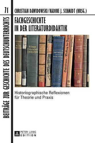 Cover image for Fachgeschichte in Der Literaturdidaktik: Historiographische Reflexionen Fuer Theorie Und Praxis